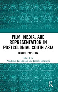 Film, Media And Representation In Postcolonial South Asia: Beyond Partition