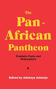 The Pan-African Pantheon: Prophets, Poets, And Philosophers - 9781526156815