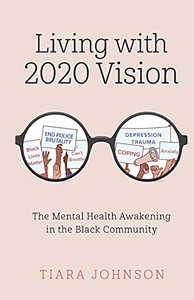 Living With 2020 Vision: The Mental Health Awakening In The Black Community