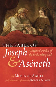The Fable Of Joseph And Aseneth: A Mystical Parable Of The Soul Seeking God The Fable Of Joseph And Aseneth: A Mystical Parable Of The Soul Seeking God