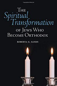 Spiritual Transformation of Jews Who Become Orthodox, The Spiritual Transformation of Jews Who Become Orthodox, The