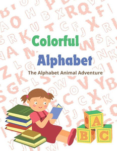 Colorful Alphabet: The Alphabet Animal Adventure