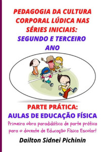 Pedagogia da Cultura Corporal Lúdica nas Séries Iniciais: Segundo e Terceiro Ano.