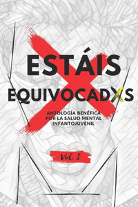 EstÃ¡is Equivocadxs: AntologÃ­a benÃ©fica por la salud mental infantojuvenil