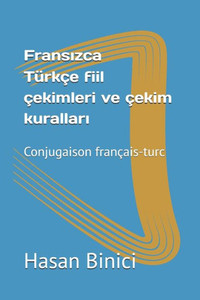 Fransızca/tÃ¼rkÃ§e fiil Ã§ekimleri ve Ã§ekim kuralları: Conjugaison franÃ§ais-turc