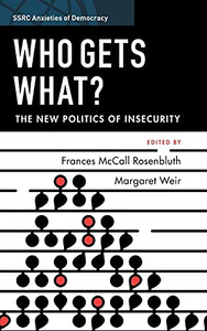 Who Gets What?: The New Politics Of Insecurity (Ssrc Anxieties Of Democracy)
