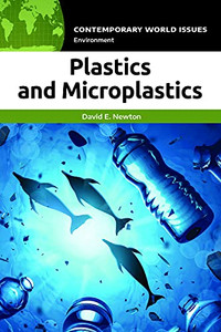 Plastics And Microplastics: A Reference Handbook (Contemporary World Issues) Plastics And Microplastics: A Reference Handbook (Contemporary World Issues)