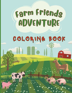 Farm Friends Adventure Coloring Book: Farm Animal Coloring Book for Kids and Adults