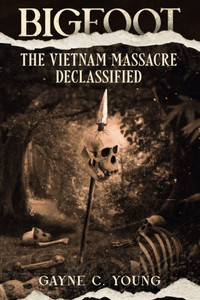 Bigfoot: The Vietnam Massacre Declassified