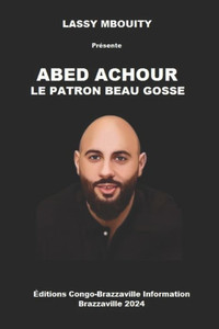 Abed Achour: Le Patron Beau Gosse
