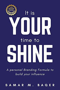 It'S Your Time To Shine: A Personal Branding Formula To Build Your Influence It'S Your Time To Shine: A Personal Branding Formula To Build Your Influence