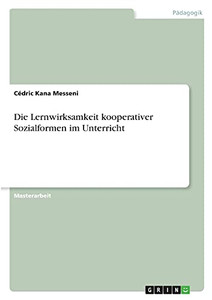 Die Lernwirksamkeit Kooperativer Sozialformen Im Unterricht (German Edition) Die Lernwirksamkeit Kooperativer Sozialformen Im Unterricht (German Edition)
