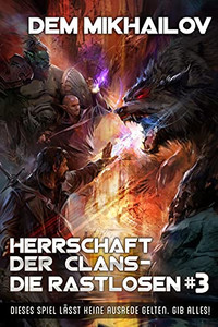 Herrschaft Der Clans - Die Rastlosen (Buch 3): Litrpg-Serie (German Edition)