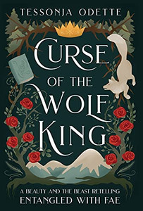 Curse Of The Wolf King: A Beauty And The Beast Retelling (Entangled With Fae)