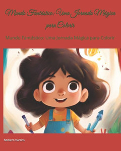 Mundo FantÃ¡stico: Uma Jornada MÃ¡gica para Colorir: Mundo FantÃ¡stico: Uma Jornada MÃ¡gica para Colorir