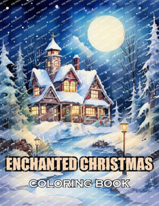 Enchanted Christmas Coloring Book: 100+ Exciting and Adorable Illustrations for All Ages