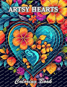 Artsy Hearts Coloring Book: Relaxing and Adorable Designs for All Ages
