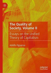 The Quality Of Society, Volume Ii: Essays On The Unified Theory Of Capitalism