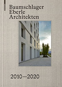 Baumschlager Eberle Architekten 2010Â2020: City  Architecture  Future Baumschlager Eberle Architekten 2010Â2020: City  Architecture  Future