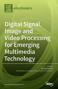 Digital Signal, Image And Video Processing For Emerging Multimedia Technology Digital Signal, Image And Video Processing For Emerging Multimedia Technology