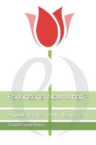 Parkinsons, Now What ?: A guide for the newly diagnosed