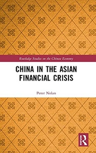 China In The Asian Financial Crisis (Routledge Studies On The Chinese Economy) China In The Asian Financial Crisis (Routledge Studies On The Chinese Economy)