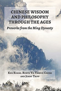 Chinese Wisdom And Philosophy Through The Ages: Proverbs From The Ming Dynasty