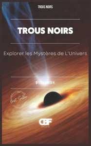 Trous Noirs: Explorer les MystÃ¨res de L'Univers