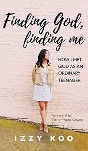 Finding God, Finding Me: How I Met God As An Ordinary Teenager - 9781637460542 Finding God, Finding Me: How I Met God As An Ordinary Teenager - 9781637460542