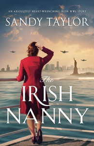The Irish Nanny: An Absolutely Heart-Wrenching Irish Ww2 Story - 9781800198142