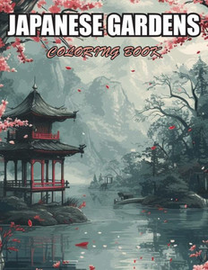 Japanese Gardens Coloring Book: High Quality and Unique Colouring Pages