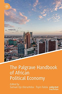 The Palgrave Handbook Of African Political Economy (Palgrave Handbooks In Ipe) The Palgrave Handbook Of African Political Economy (Palgrave Handbooks In Ipe)