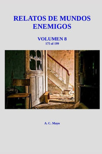 Relatos de Mundos Enemigos Volumen 8: Vengo del fin del mundo