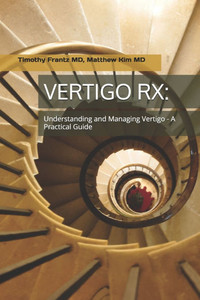 Vertigo RX: Understanding and Managing Vertigo: A Practical Guide