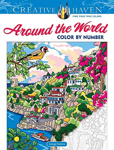 Creative Haven Around The World Color By Number (Creative Haven Coloring Books) Creative Haven Around The World Color By Number (Creative Haven Coloring Books)
