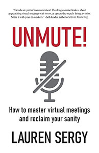 Unmute!: How To Master Virtual Meetings And Reclaim Your Sanity - 9781039113381 Unmute!: How To Master Virtual Meetings And Reclaim Your Sanity - 9781039113381