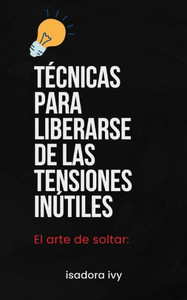 El arte de soltar: TÃ©cnicas para liberarse de las tensiones inÃºtiles