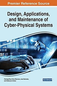 Design, Applications, And Maintenance Of Cyber-Physical Systems - 9781799867210 Design, Applications, And Maintenance Of Cyber-Physical Systems - 9781799867210