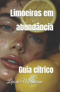 Limoeiros em abundância: Guia cítrico