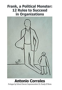Frank, A Political Monster: 12 Rules To Succeed In Organizations - 9781664174146 Frank, A Political Monster: 12 Rules To Succeed In Organizations - 9781664174146