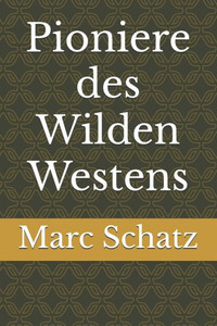 Pioniere des Wilden Westens