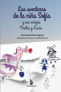 Las Aventuras De La Niã±A Sofã­A Y Sus Amigas Thalã­A Y Lucã­A (Spanish Edition)