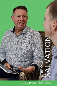 Step One - Salvation: Disciple Manual (Discipleship Foundations) - 9781736642665 Step One - Salvation: Disciple Manual (Discipleship Foundations) - 9781736642665