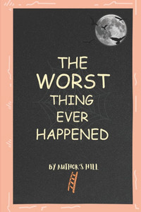 The Worst Thing Ever Happened