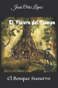 El Viajero del Tiempo: El Bosque Susurro