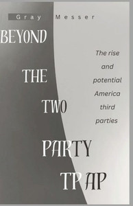Beyond The Two Party Trap: The rise and potential of America's Third Parties