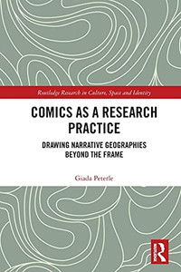 Comics As A Research Practice (Routledge Research In Culture, Space And Identity)
