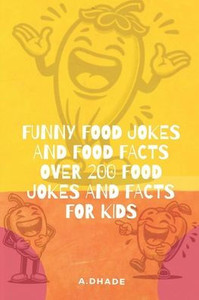 Funny Food Jokes and food facts: over 200 food jokes and facts for kids