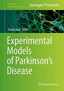 Experimental Models Of Parkinson’S Disease (Methods In Molecular Biology, 2322)
