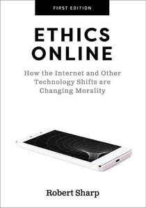 Ethics Online: How The Internet And Other Technology Shifts Are Changing Morality